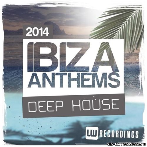 VA - Ibiza Summer 2014 Anthems: Deep House (2014) MP3