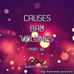 VA - Causes Bad Volumes [Dubstep Addiction] Part 38 (2015) MP3