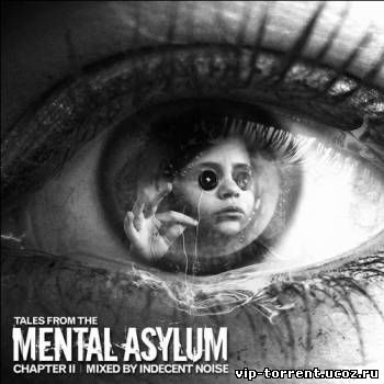 VA - Tales From The Mental Asylum : Chapter 2 [Mixed By Indecent Noise] (2014) MP3