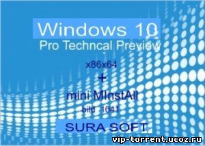 Windows 10 Pro Techncal Preview (Build 10041) by sura soft +minin MInstAll 5.15 (x86/x64) (2015) [RUS]