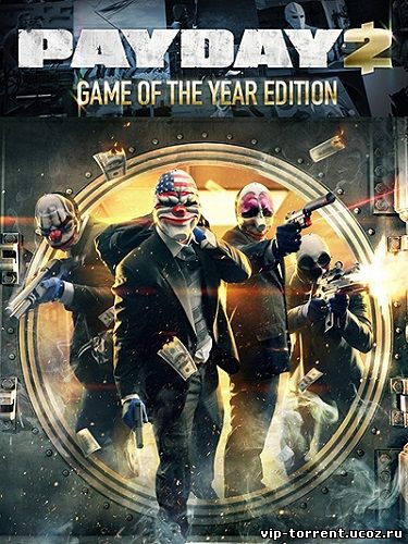 PayDay 2: Game of the Year Edition [v 1.34.4] (2013) PC | RePack