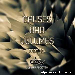 VA - Causes Bad Volumes [Dubstep Addiction] Part 36 (2015) MP3