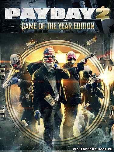 PayDay 2 - Game of the Year Edition [v 1.24.3] (2013) PC | RePack