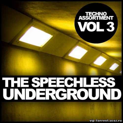 VA - The Speechless Underground, Vol. 3: Techno Assortment (2015) MP3